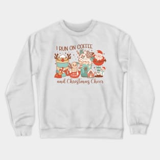 I RUN ON COFFEE AND CHRISTMAS CHEER Crewneck Sweatshirt